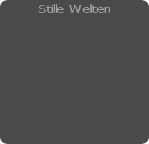 Stille Welten